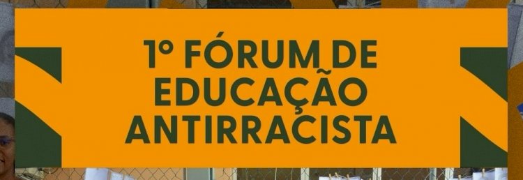Levy Gasparian promove I Fórum de Educação Antirracista
